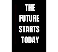 the future starts today: notebook: black and white notebook