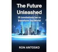The Future Unleashed: 25 Innovations Set to Transform Our World