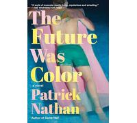 The Future Was Color: A Novel