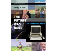 The Future Was Here: The Commodore Amiga