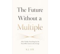 The Future Without a Multiple: After Nvidia: Searching for the Next 100x Assets in the AI Age