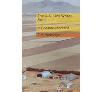 The G. A. Lenz Wheat Farm: in Chester, Montana