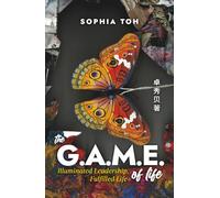 The G.A.M.E. of Life: Illuminated Leadership, Fulfilled Life