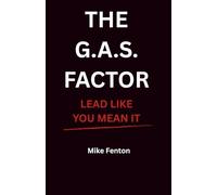 The G.A.S. Factor: Lead Like You Mean It