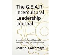 The G.E.A.R. Intercultural Leadership Journal: A Leadership Control System for Complex, Cross-Cultural Environme