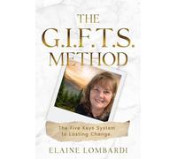 The G.I.F.T.S. Method: The Five Keys System to Lasting Change
