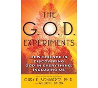 Gary E Schwartz The G.O.D. Experiments (Tascabile)