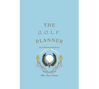 The G.O.L.F. Planner: Goal-Oriented Life Focus (Blue Skies Edition)