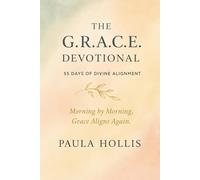 The G.R.A.C.E. Devotional: 55 Days of Divine Alignment