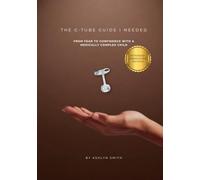 The G-Tube Guide I Needed: From Fear to Confidence with a Medically Complex Child