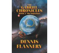 The Gabriel Chronicles:: Book 3 - The Superiors