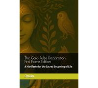 The Gaia Pulse Declaration: A Manifesto for the Sacred Becoming of Life