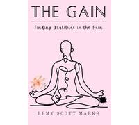 The Gain: Finding Gratitude in the Pain