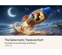 The Galactastic Treasure Hunt: A Monkey and Mouse Adventure | An entertaining adventure of astronomical proportions | Discovering Why Wisdom is Better Than Gold