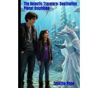 The Galactic Travelers: Destination Planet Dolphinea: 3
