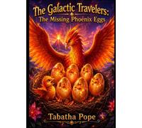 The Galactic Travelers: The Missing Phoenix Eggs: 13