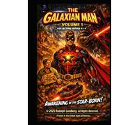The Galaxian Man Volume 1: Awakening of the Star-born!