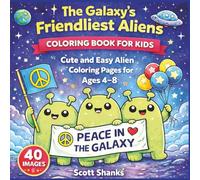 The Galaxy's Friendliest Aliens: Coloring Book For Kids