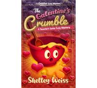 The Galentine's Crumble: A Sweetie's Latte Cozy Mystery: 9