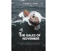 The Gales of November: Story Behind the Edmund Fitzgerald and the Violent Storms of the Great Lakes