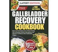 THE GALLBLADDER RECOVERY COOKBOOK: Easy Low-Fat Recipes and a 3-Phase Healing Plan to Reclaim Comfort, Bile Balance, and Digestive Confidence After Gallbladder Surgery