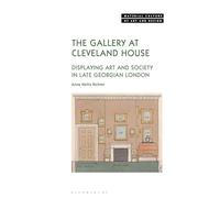 The Gallery at Cleveland House: Displaying Art and Society in Late Georgian London