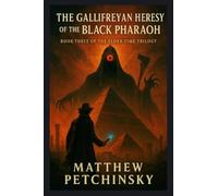 The Gallifreyan Heresy of the Black Pharaoh