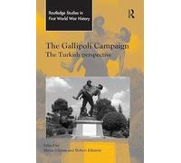 The Gallipoli Campaign: The Turkish Perspective