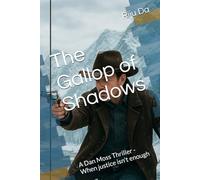 The Gallop of Shadows: A Dan Moss Thriller - When justice isn't enough: 4