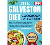 The Galveston Diet Cookbook for Beginners: Boost Your Health with These Nutritious, Tasty and Easy Recipes for Weight loss, Hormone Balance and Anti-Inflammation Benefits | Includes 20-Day Meal Plan
