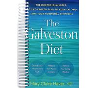 The Galveston Diet: The Doctor-Developed, Patient-Proven Plan to Burn Fat and Tame Your Hormonal Symptoms