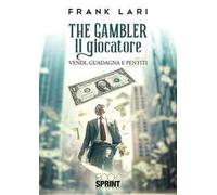 The gambler. Il giocatore. Vendi, guadagna e pentiti