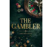 THE GAMBLER (LARGE PRINT EDITION): A psychological novel about obsession, the thrill of risk, and the destructive power of gambling