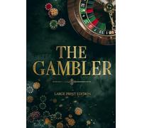 THE GAMBLER (LARGE PRINT EDITION): A psychological novel about obsession, the thrill of risk, and the destructive power of gambling