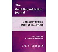 The Gambling Addiction Journal: A 90-Day Recovery Guide