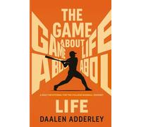 The Game About Life: A Daily Devotional For College Baseball Journey