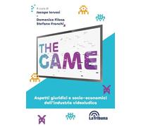 The game. Aspetti giuridici e socio-economici dell’industria videoludica