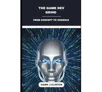 The Game Dev Grind: From Concept To Console