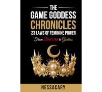 The Game Goddess Chronicles: 23 Laws of Feminine Power