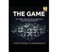 THE GAME: How Hidden Patterns Rule Everything From Board Rooms to Bedrooms
