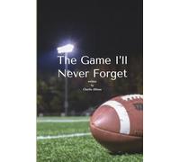 The Game I'll Never Forget