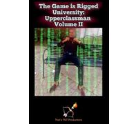 The Game is Rigged University:Upperclassman Volume II: 2
