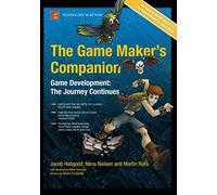 The Game Maker's Companion: Game Development: the Journey Continues