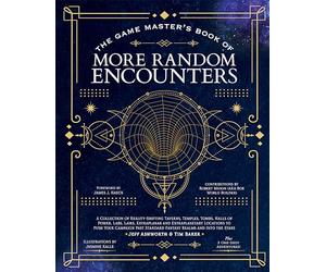 The Game Master's Book of More Random Encounters: A Collection of Reality-Shifting Taverns, Temples, Tombs, Halls of Power, Labs, Lairs, Extraplanar ... Standard Fantasy Realms and into the Stars