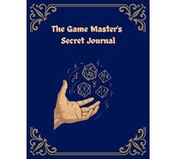 The Game Master's Secret Journal: Campaign Notes for Dungeon Masters, Battle Maps, and Adventure Planning in One Place