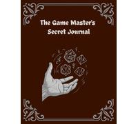The Game Master's Secret Journal: Campaign Notes for Dungeon Masters, Battle Maps, and Adventure Planning in One Place