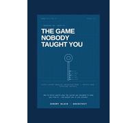 The Game Nobody Taught You: Wealth Architecture for the Operator the System Never Taught