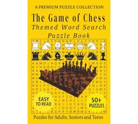 The Game of Chess - Themed Word Search Puzzle Book: 50+ Easy-to-Read Chess Related Puzzles - For Adults, Seniors, and Teens.