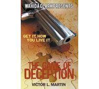 The Game of Deception: Get It, How You Live It - Martin Victor L.