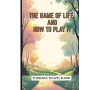 The Game of Life and How To Play It